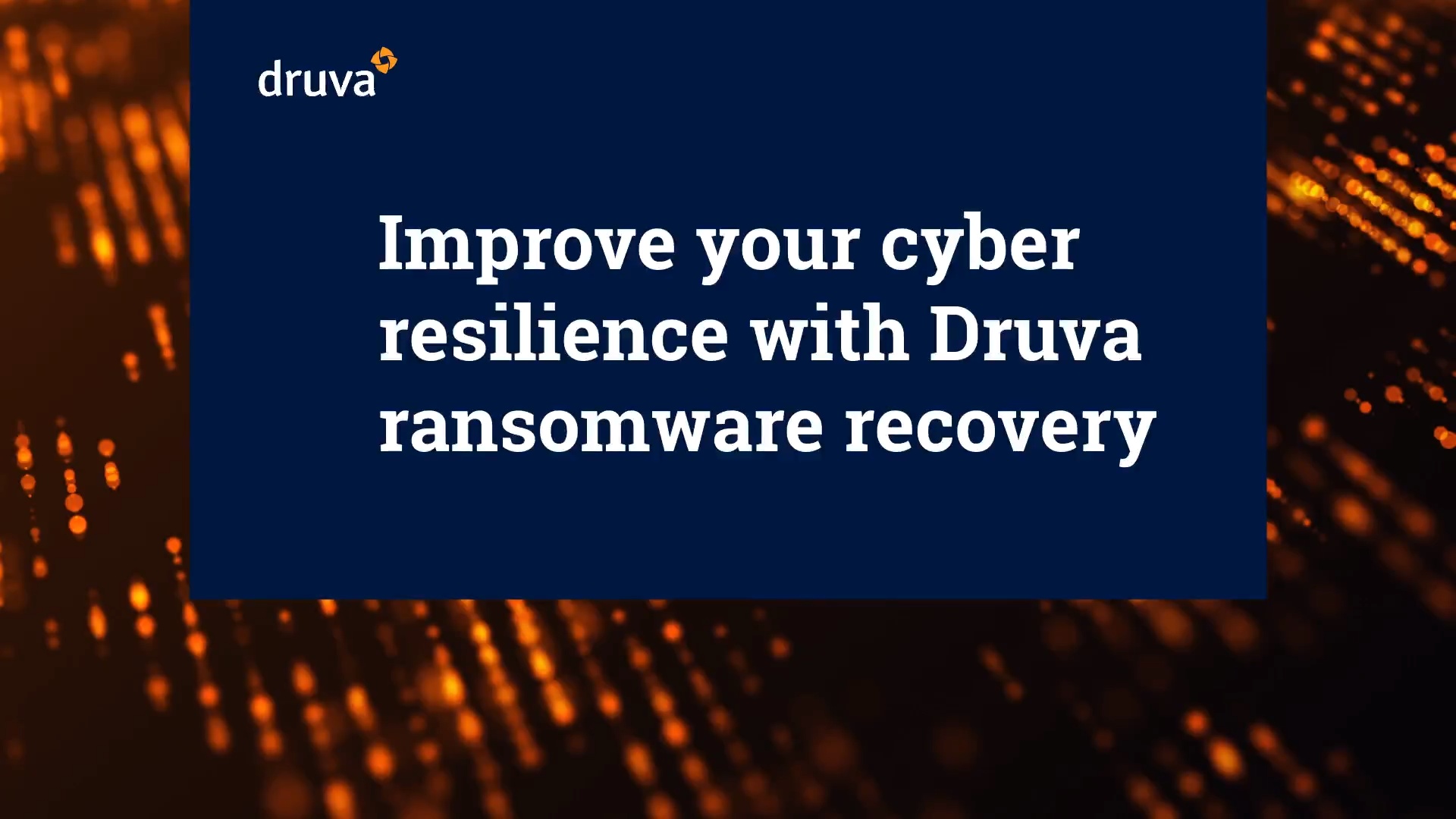 Cyber resilience with Druva ransomware recovery